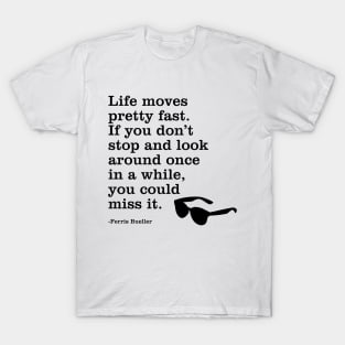 Life Moves Pretty Fast... T-Shirt